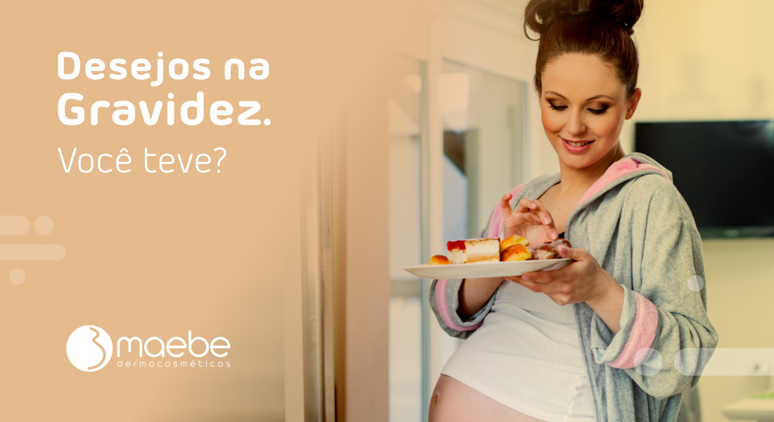 Desejos na Gravidez. Você Teve?